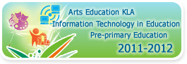 2011-2012, Arts Education KLA, Information Technology in Education, Pre-primary Education